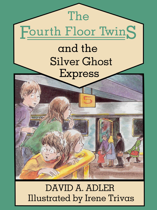 Title details for The Fourth Floor Twins and the Silver Ghost Express by David A. Adler - Available